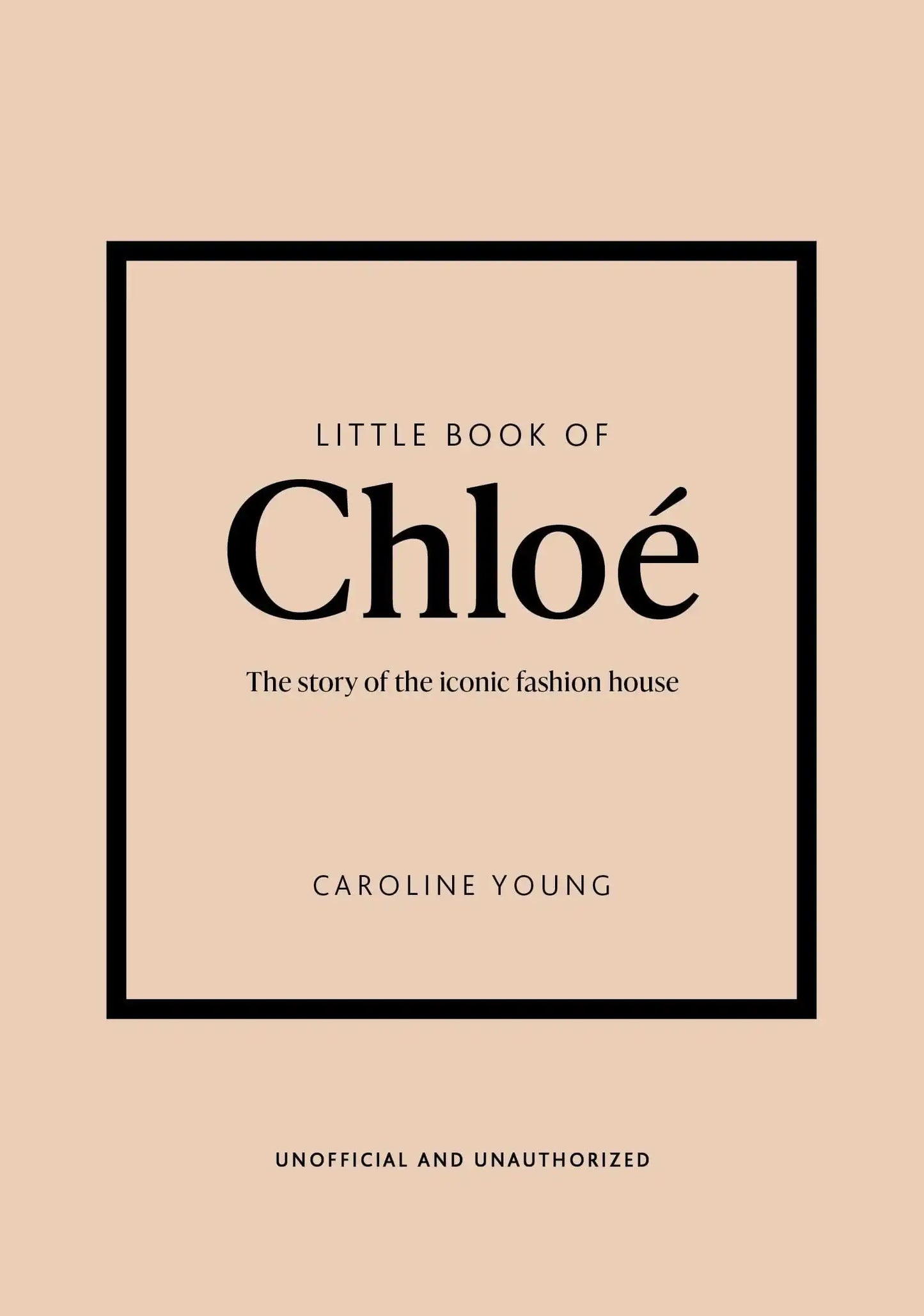 Little Book of Chloé:The Story of The Iconic Brand