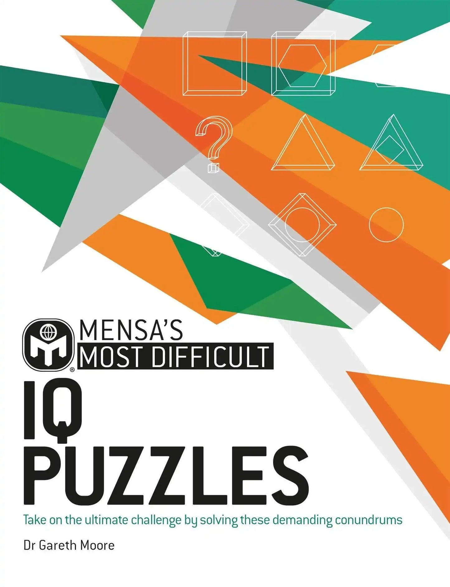 Mensa's Most Difficult Iq Puzzles: Take On The Ultimate Challenge By Solving These
Demanding Conundr