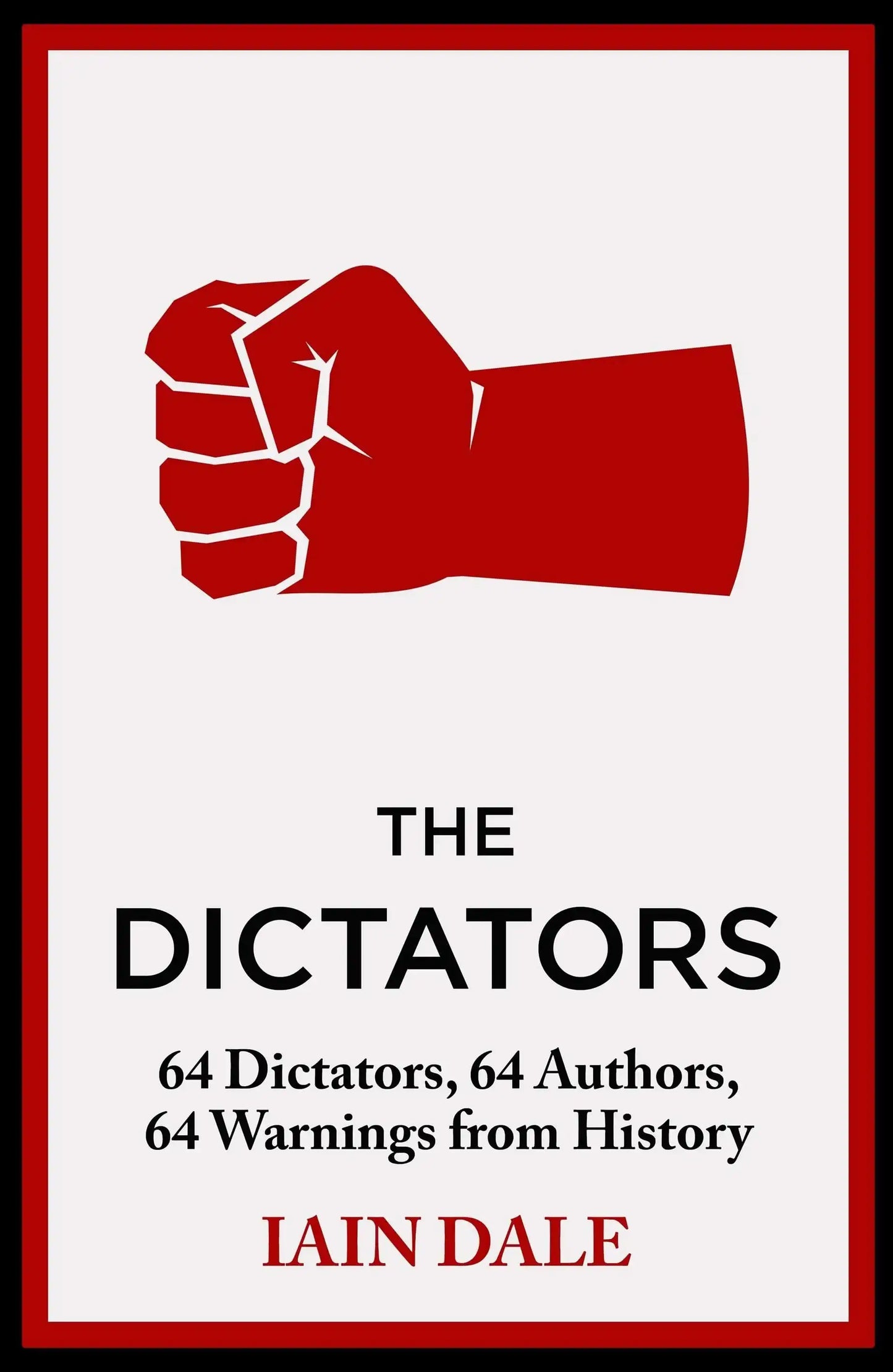 The Dictators: 64 Dictators, 64 Authors, 64 Warnings From History