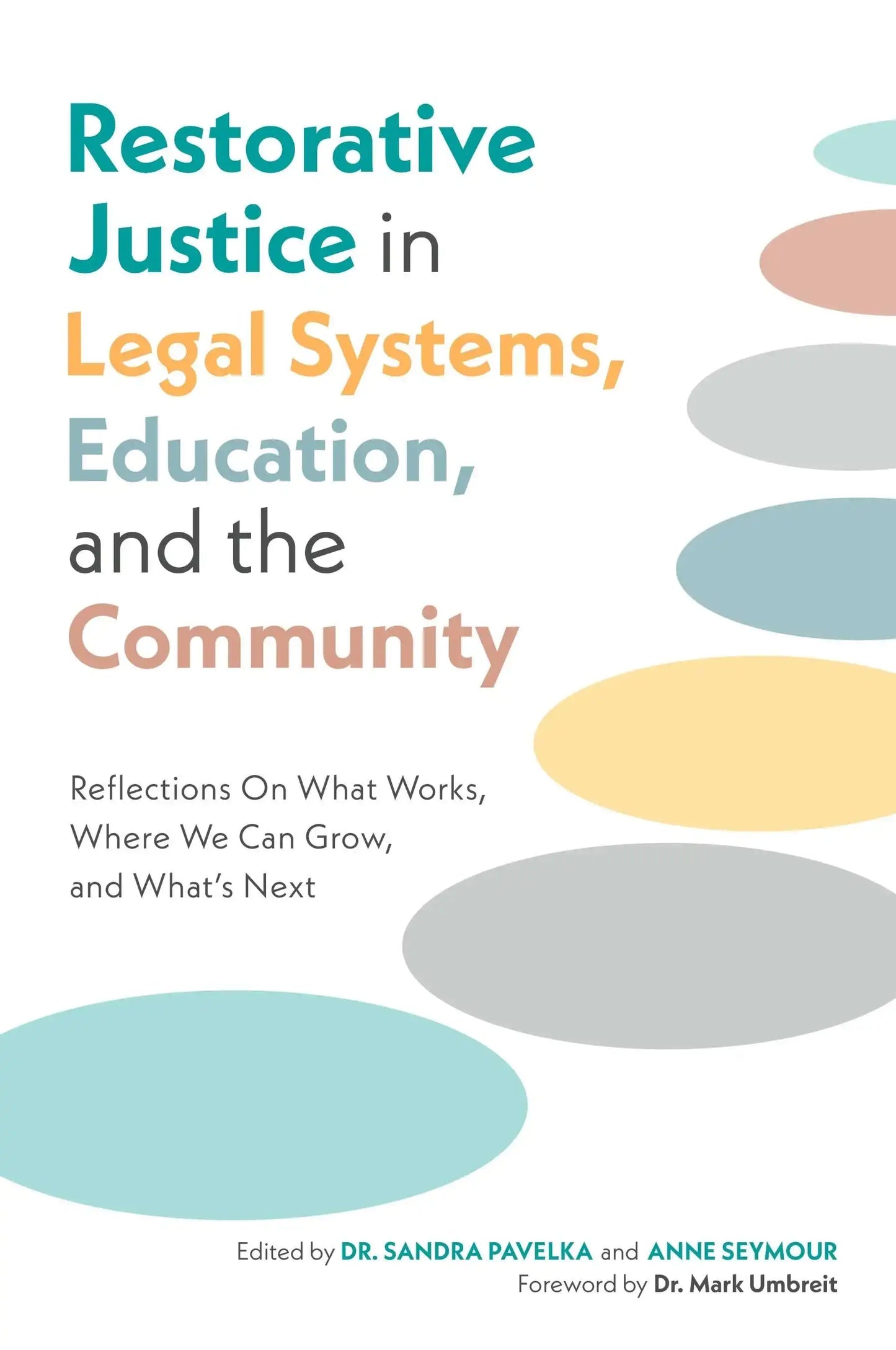 Restorative Justice In Legal Systems, Education And The Community:Reflections On What Works, Where We Can Grow, And WhatS Next