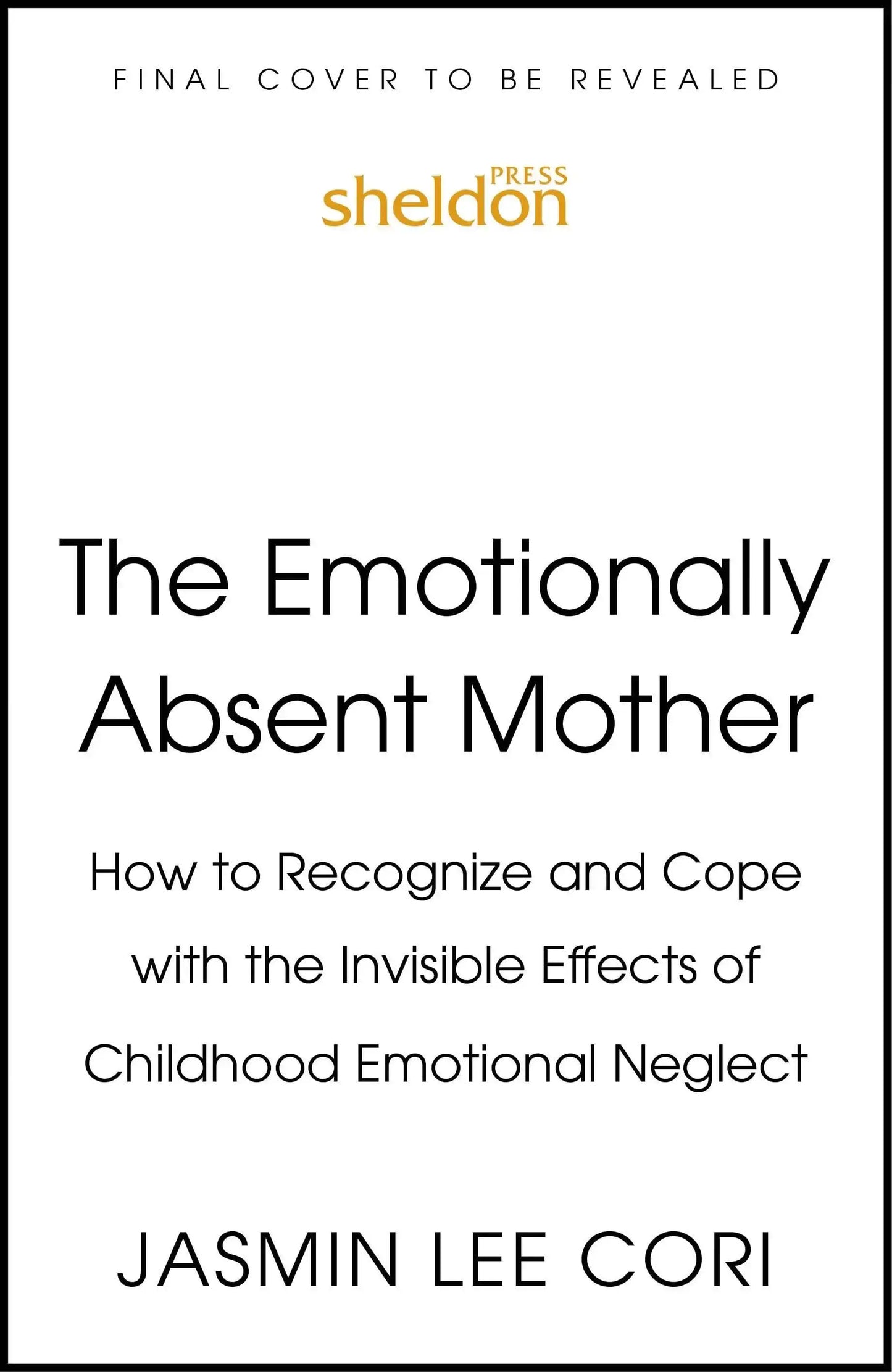 Emotionally Absent Mother:How To Recognize And Cope With The Invisible Effects of Childhood Emotional Neglect