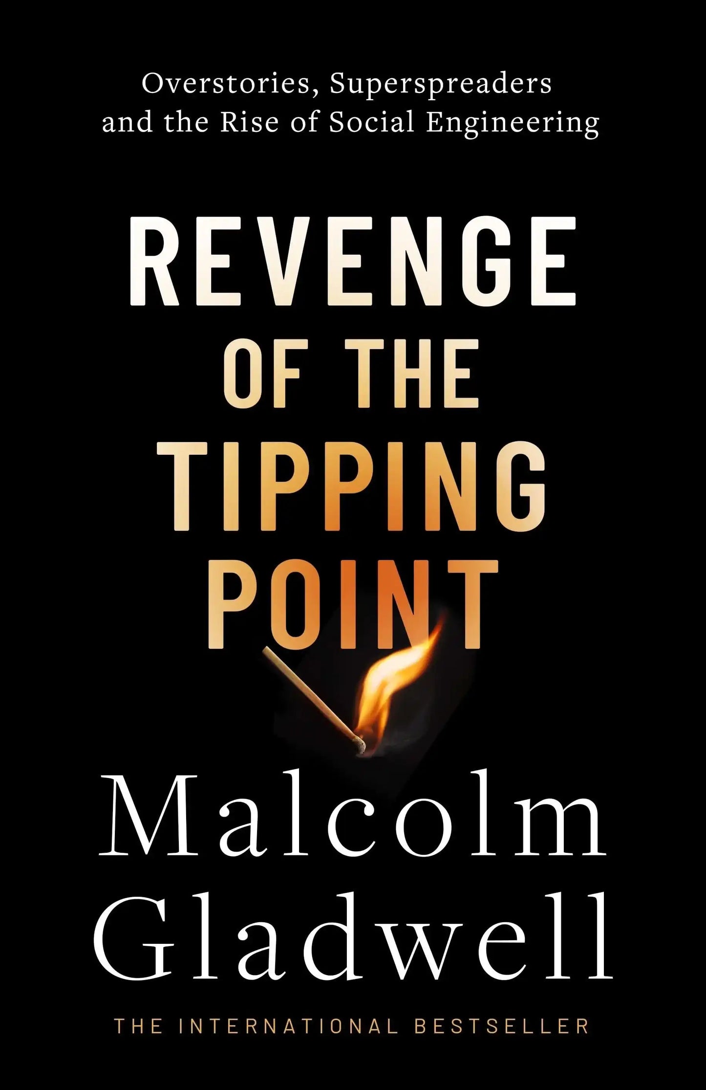Revenge of The Tipping Point:Overstories, Superspreaders And The Rise of Social Engineering
