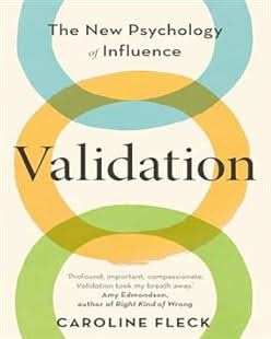 Validation: the New Psychology of Influence