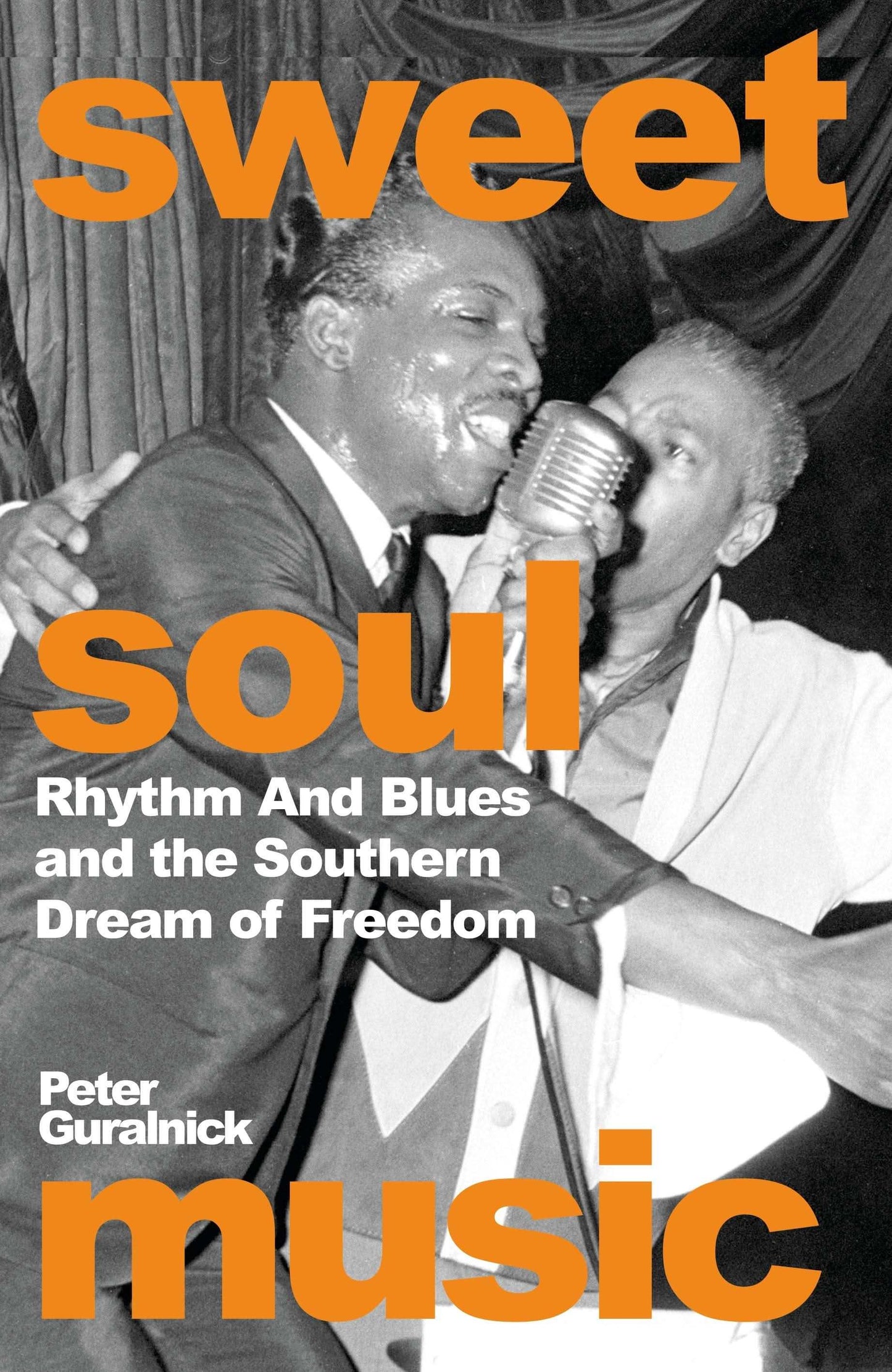 Sweet Soul Music: Rhythm And Blues And The Southern Dream Of
Freedom