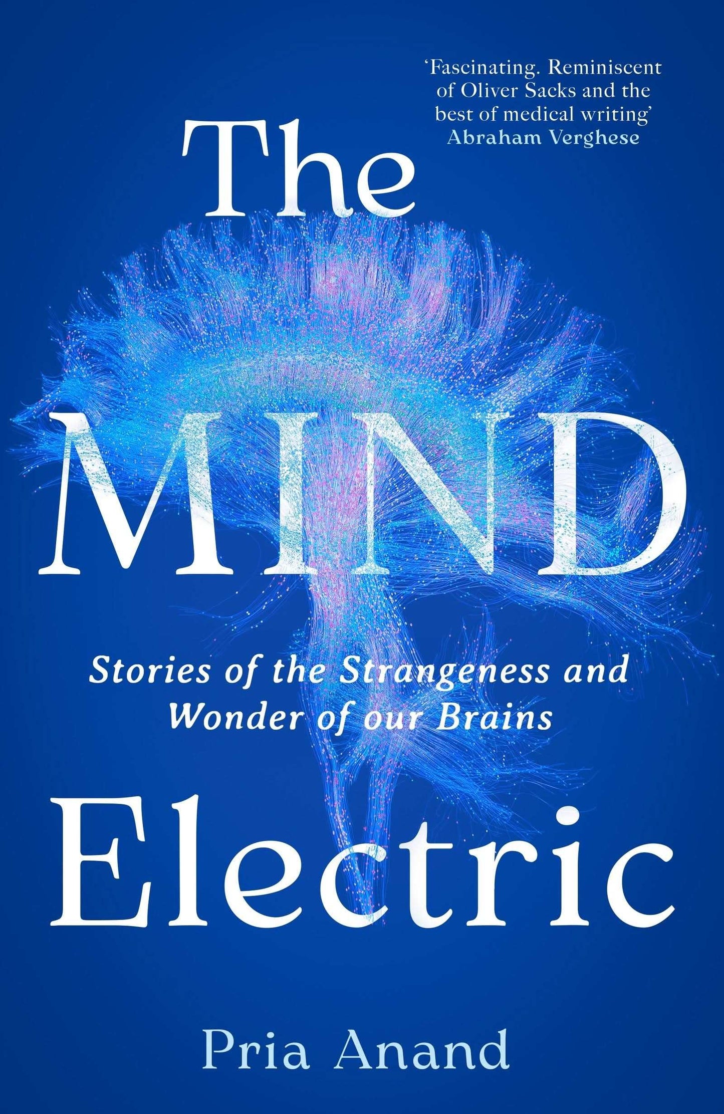 Mind Electric: Stories of the Strangeness and Wonder of Our Brains