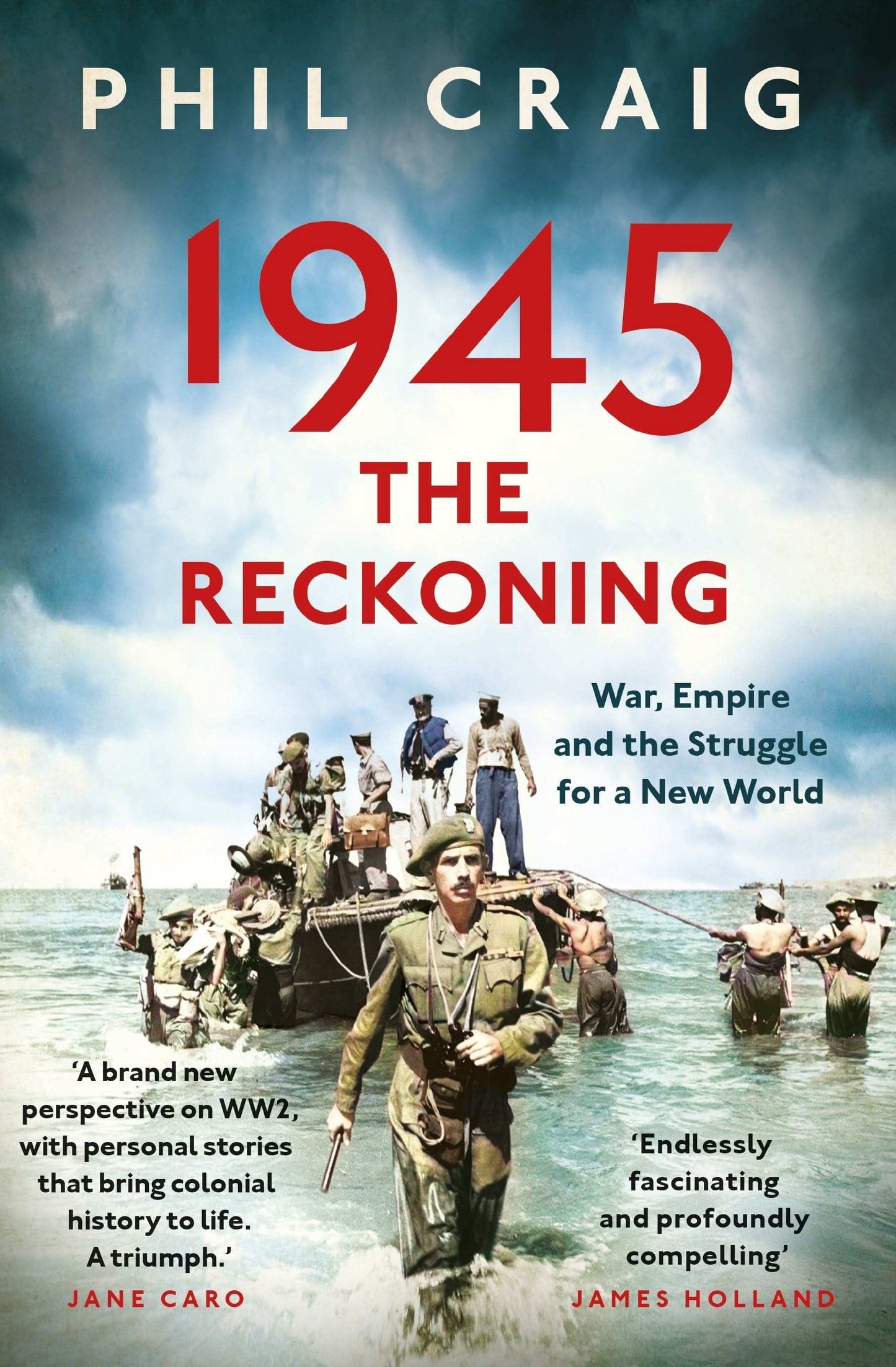 1945: The Reckoning: War, Empire and The Struggle for A New World