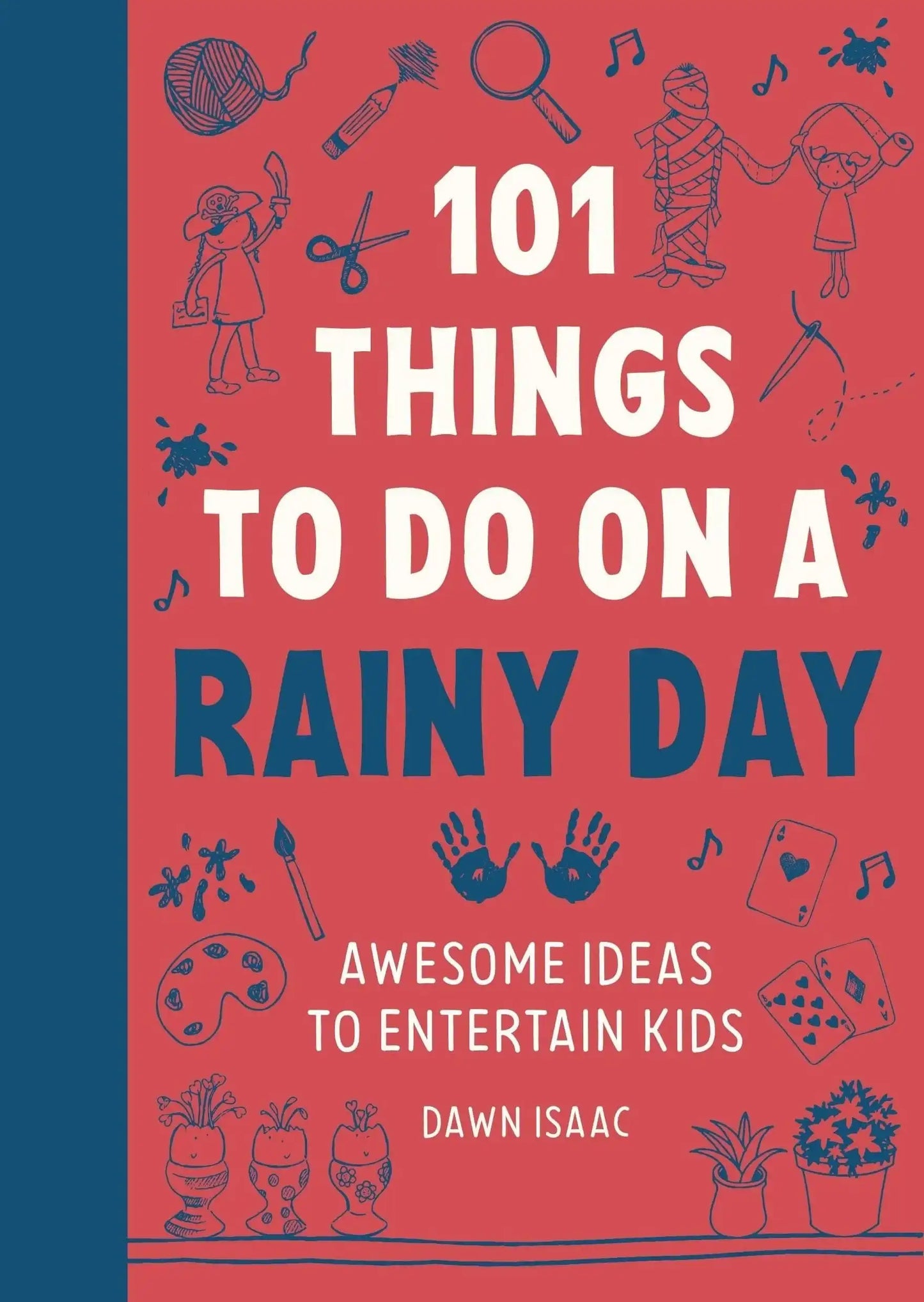 101 Things for Kids to Do on a Rainy Day: Awesome Ideas to Entertain Kids