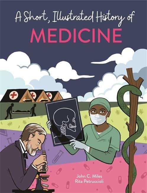 A Short, Illustrated History of⦠Medicine
