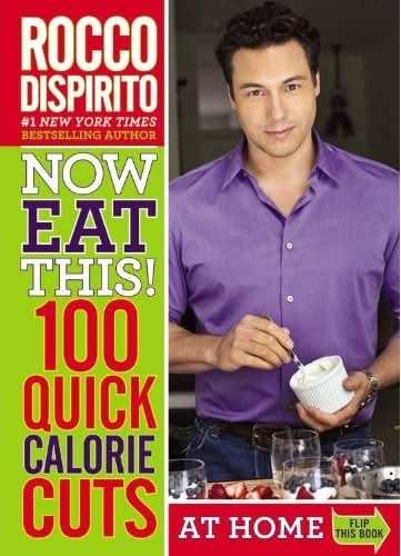 Now Eat This! 100 Quick Calorie Cuts at Home / On-the-Go