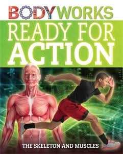 Ready for Action: The Skeleton and Muscles