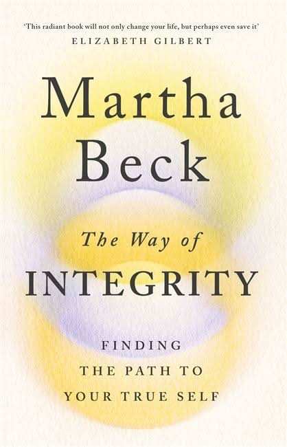 The Way Of Integrity: Finding A Path To Your True Self
