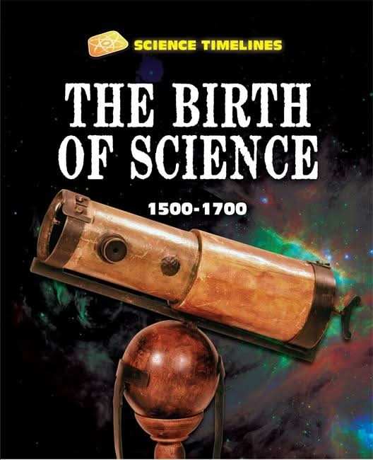The Birth of Science: 1500â1700