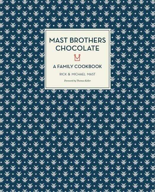 Mast Brothers Chocolate: A Family Cookbook