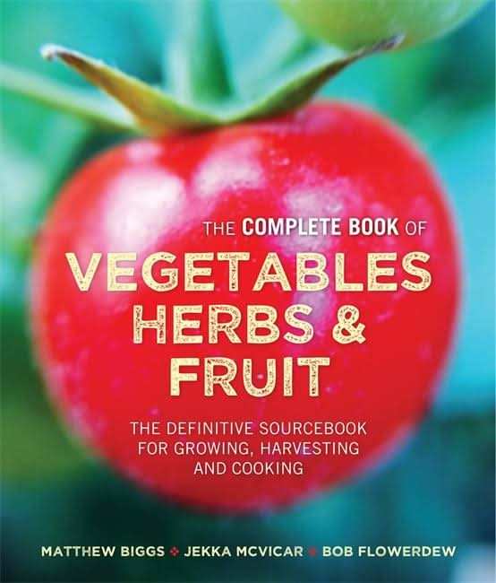 Complete Book of Vegetables, Herbs and Fruit