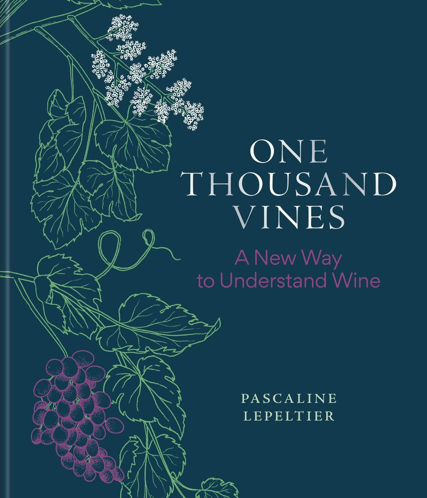 One Thousand Vines:A New Way To Understand Wine