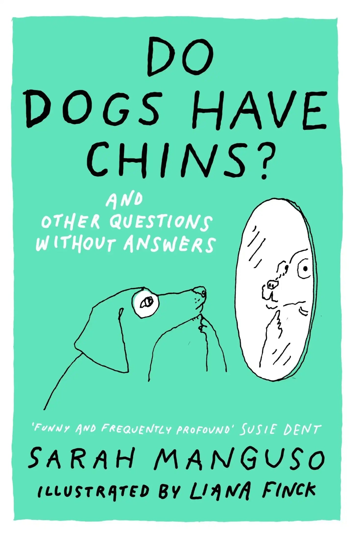 Do Dogs Have Chins? And Other Questions Without Answers