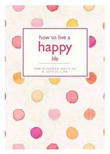 How to Live a Happy Life