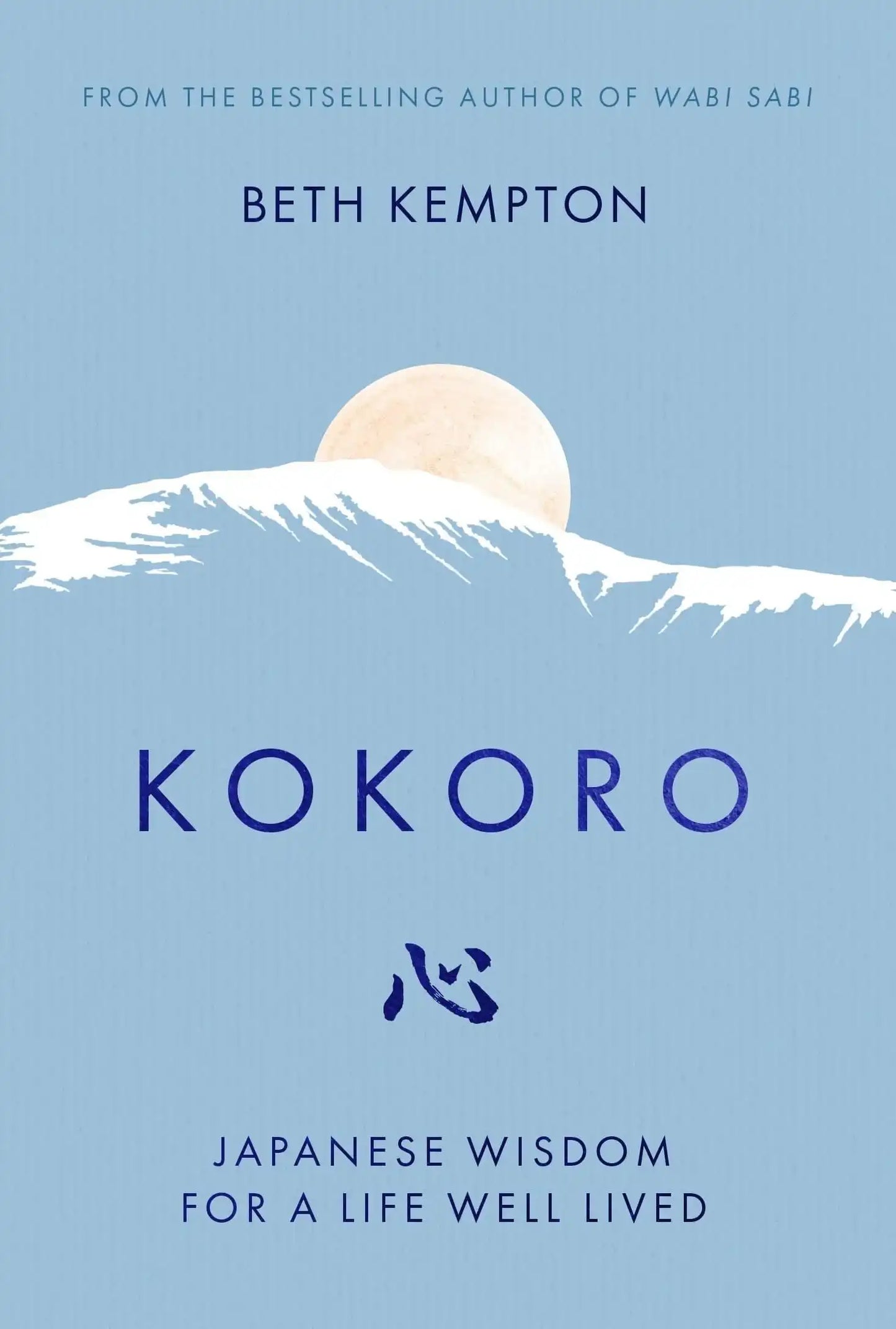 Kokoro: Japanese Wisdom for A Life Well Lived