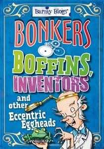 Bonkers Boffins, Inventors & other Eccentric Eggheads