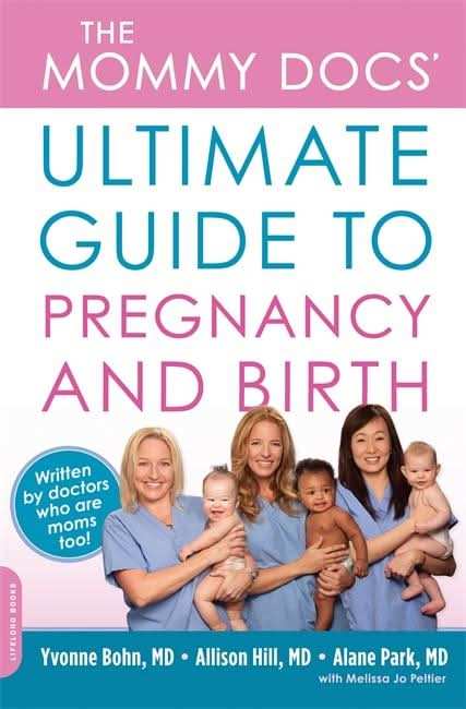 The Mommy Docs' Ultimate Guide to Pregnancy and Birth>