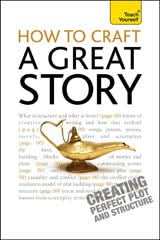 How to Craft a Great Story: Teach Yourself Creating Perfect Plot and Structure
