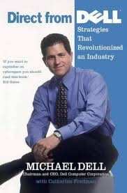 Direct From Dell: Strategies that Revolutionized an Industry