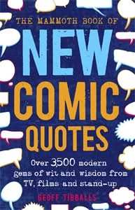 The Mammoth Book of New Comic Quotes: Over 3,500 Modern Gems of Wit and Wisdom From TV, Films and St