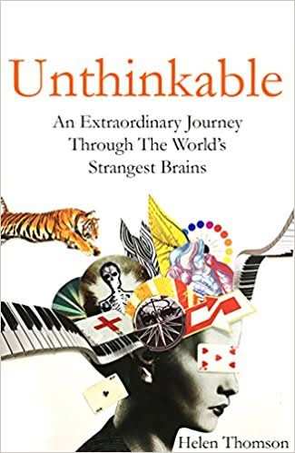 Unthinkable: An Extraordinary Journey Through The World'S Strangest Brains (Pb)