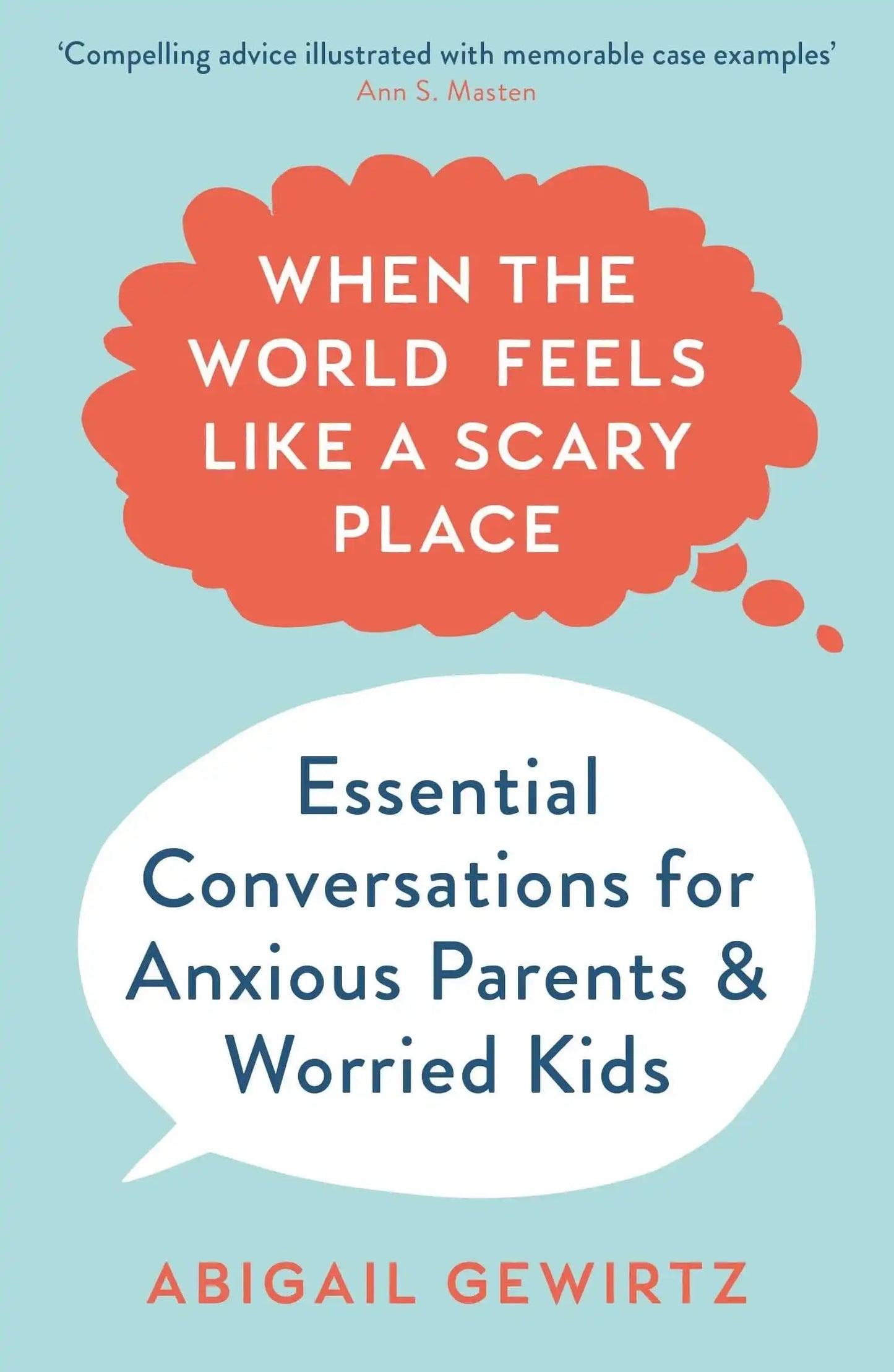 When The World Feels Like A Scary Place: Essential Conversations For Anxious Parents And Worried Kid