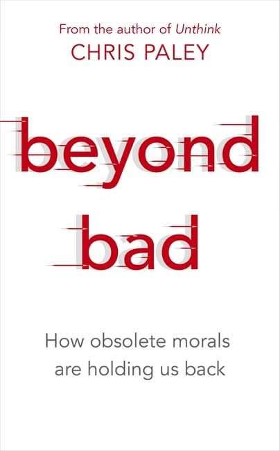 Beyond Bad: How Obsolete Morals Are Holding Us Back