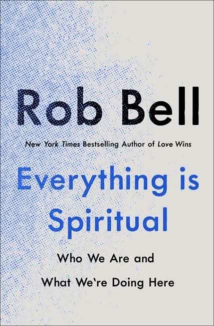 Everything Is Spiritual: A Brief Guide To Who We Are And What We'Re Doing Here