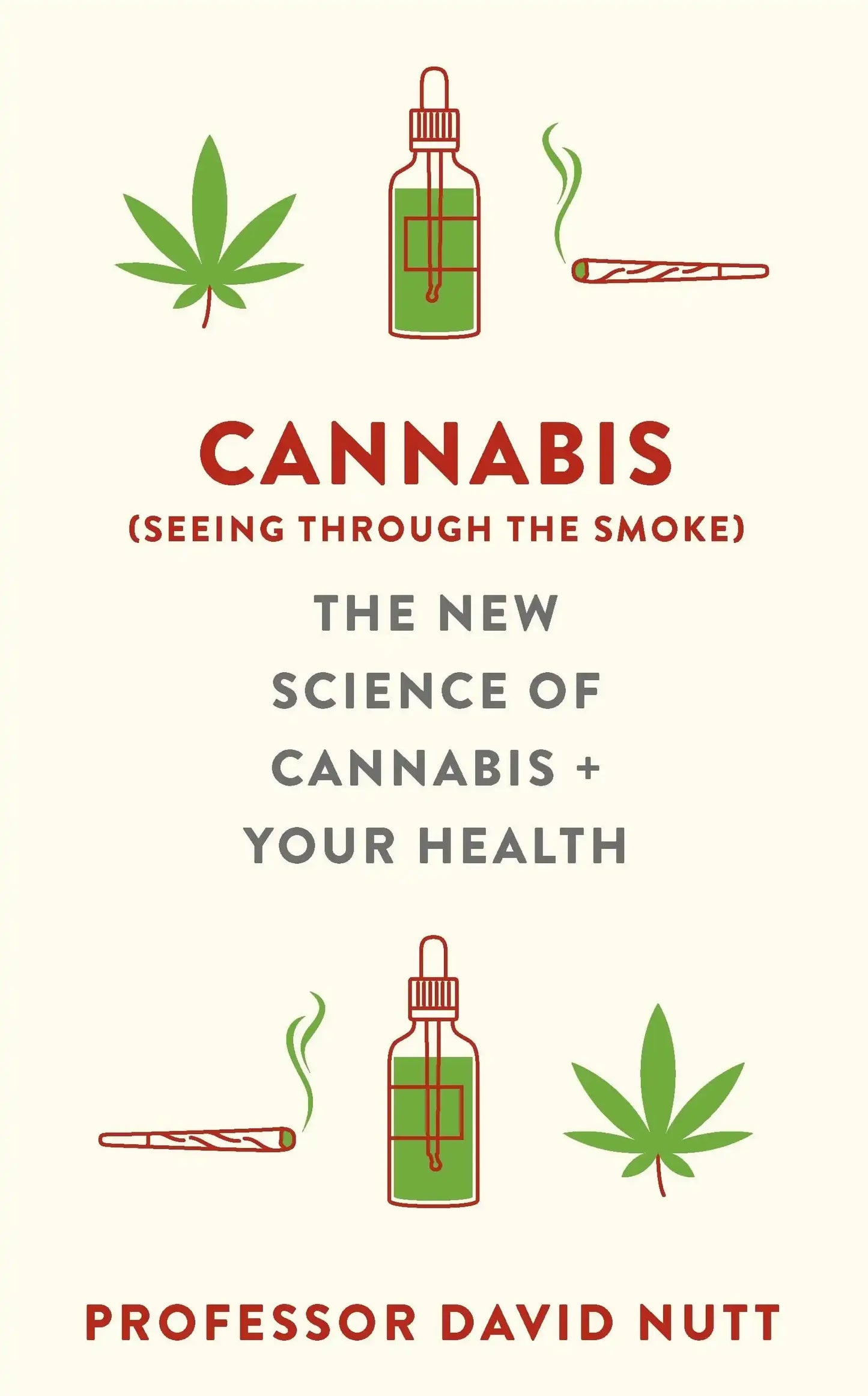 Cannabis (Seeing Through The Smoke): The New Science of Cannabis and Your Health
