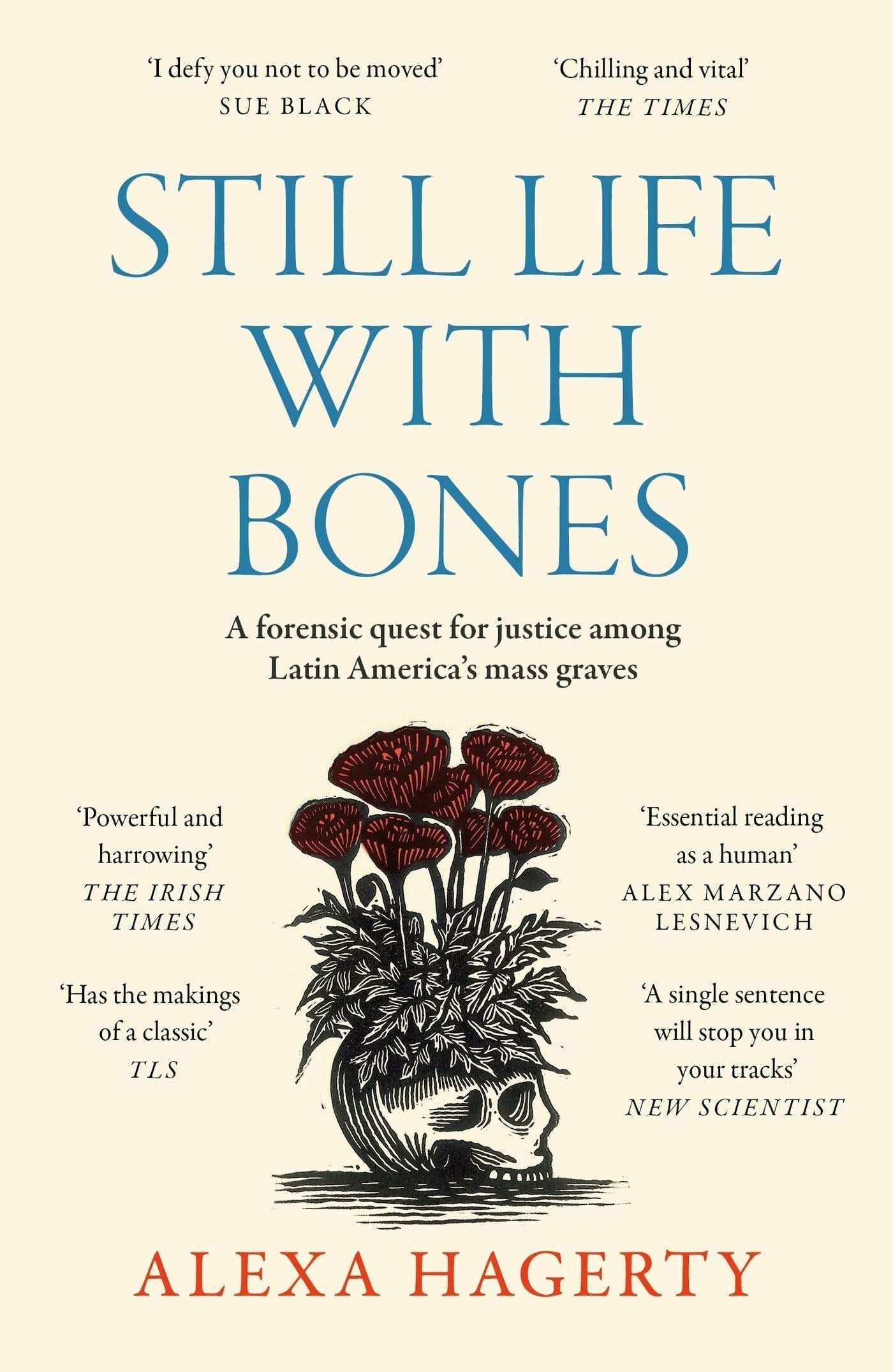 Still Life with Bones: A forensic quest for justice among Latin Americas mass graves