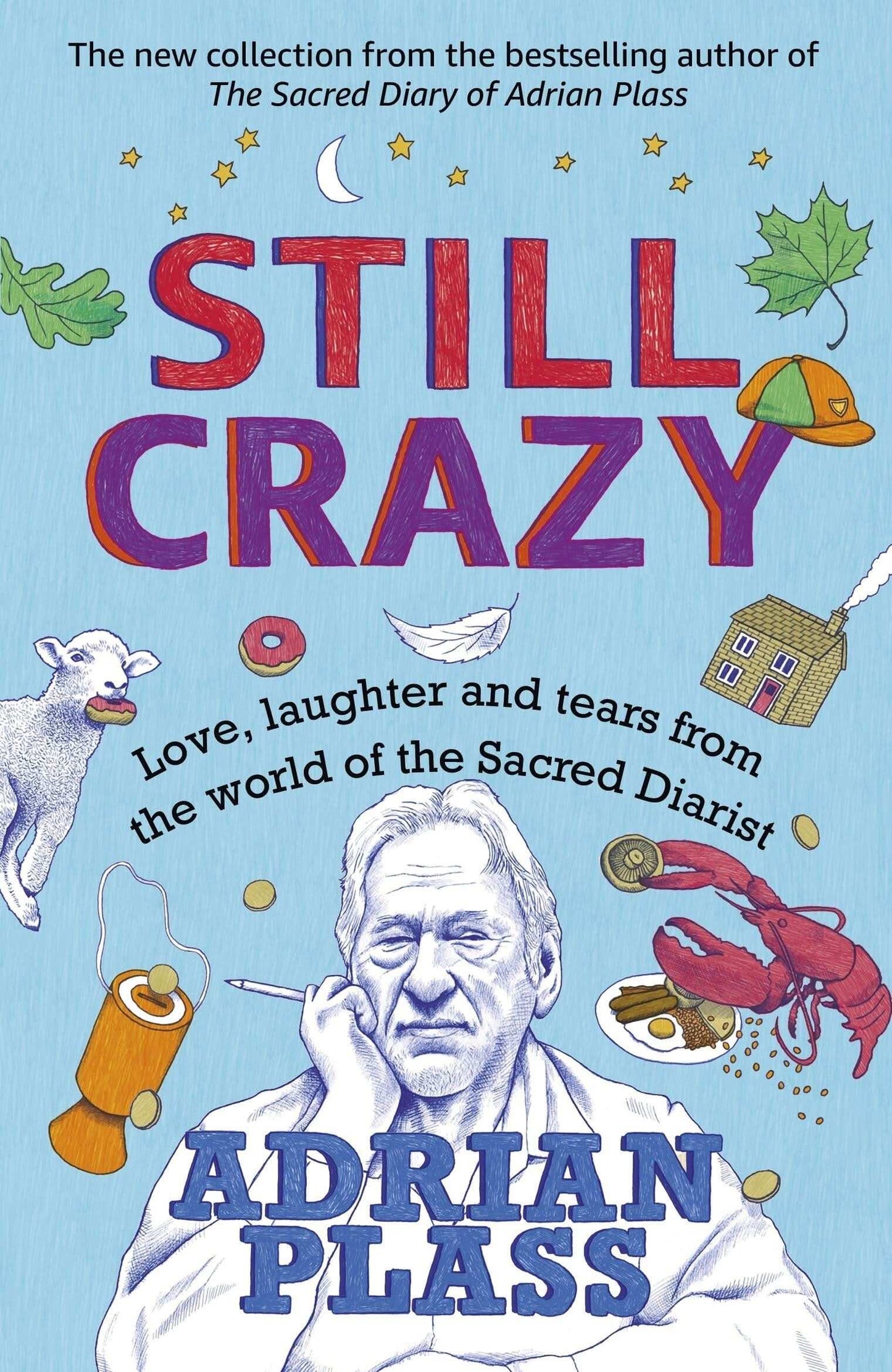 Still Crazy: Love, Laughter and Tears From The World of The Sacred
Diarist