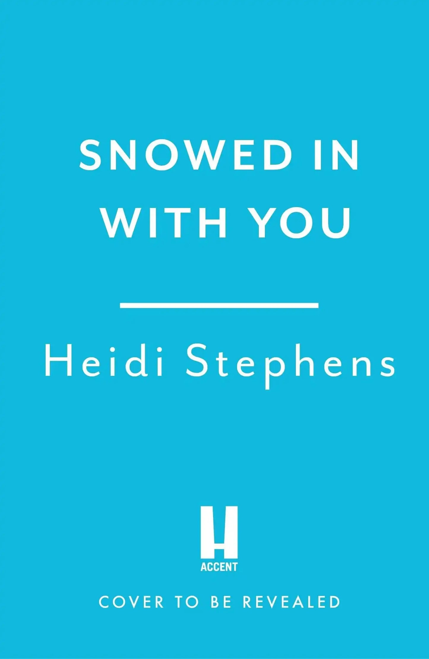 Snowed In With You:Escape With The Brand-New Moving And Unforgettable Novel From Award-Winning Heidi Stephens