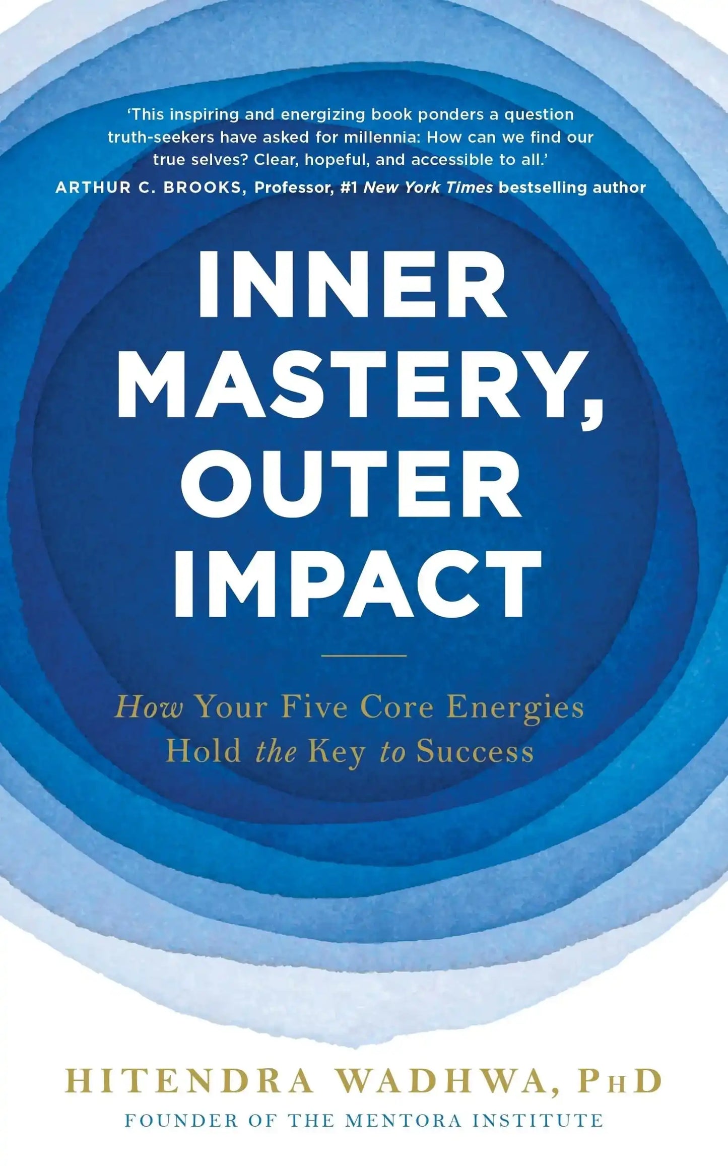 Inner Mastery, Outer Impact : How Your Five Core Energies Hold The Key To Success
