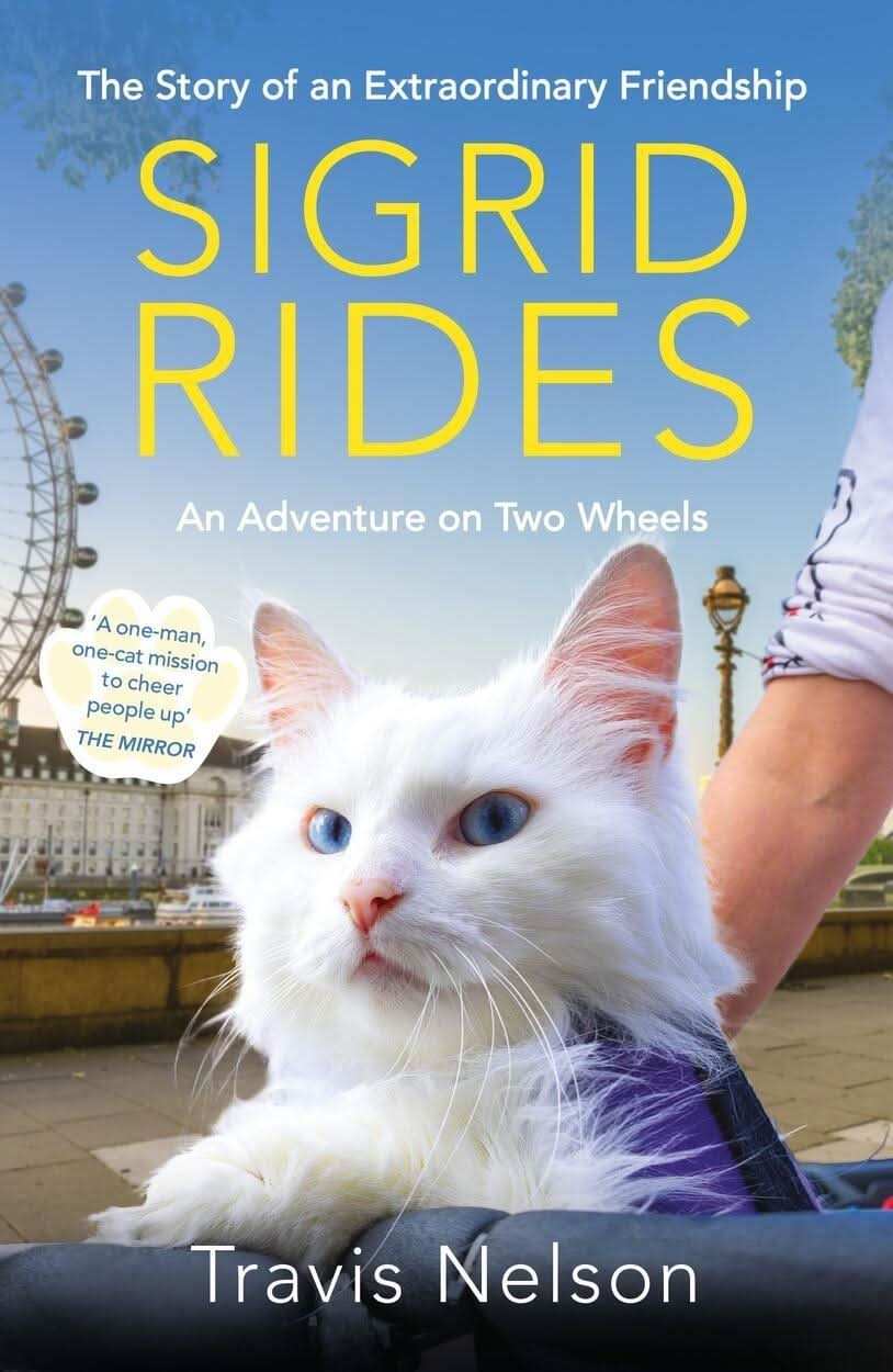 Sigrid Rides: The Story of An Extraordinary Friendship And An
Adventure On Two Wheels