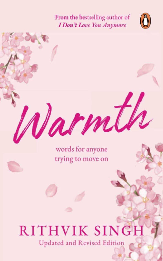 Warmth: Words for Anyone Trying to Move on | Bestselling Author Rithvik Singh’s Debut Book | Original Edition