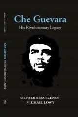 Che Guevara: His Revolutionary Legacy