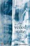 The Veiled Suite : The Collected Poems