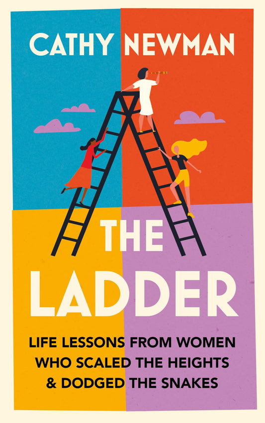 The Ladder: Life Lessons From Women Who Scaled The Heights