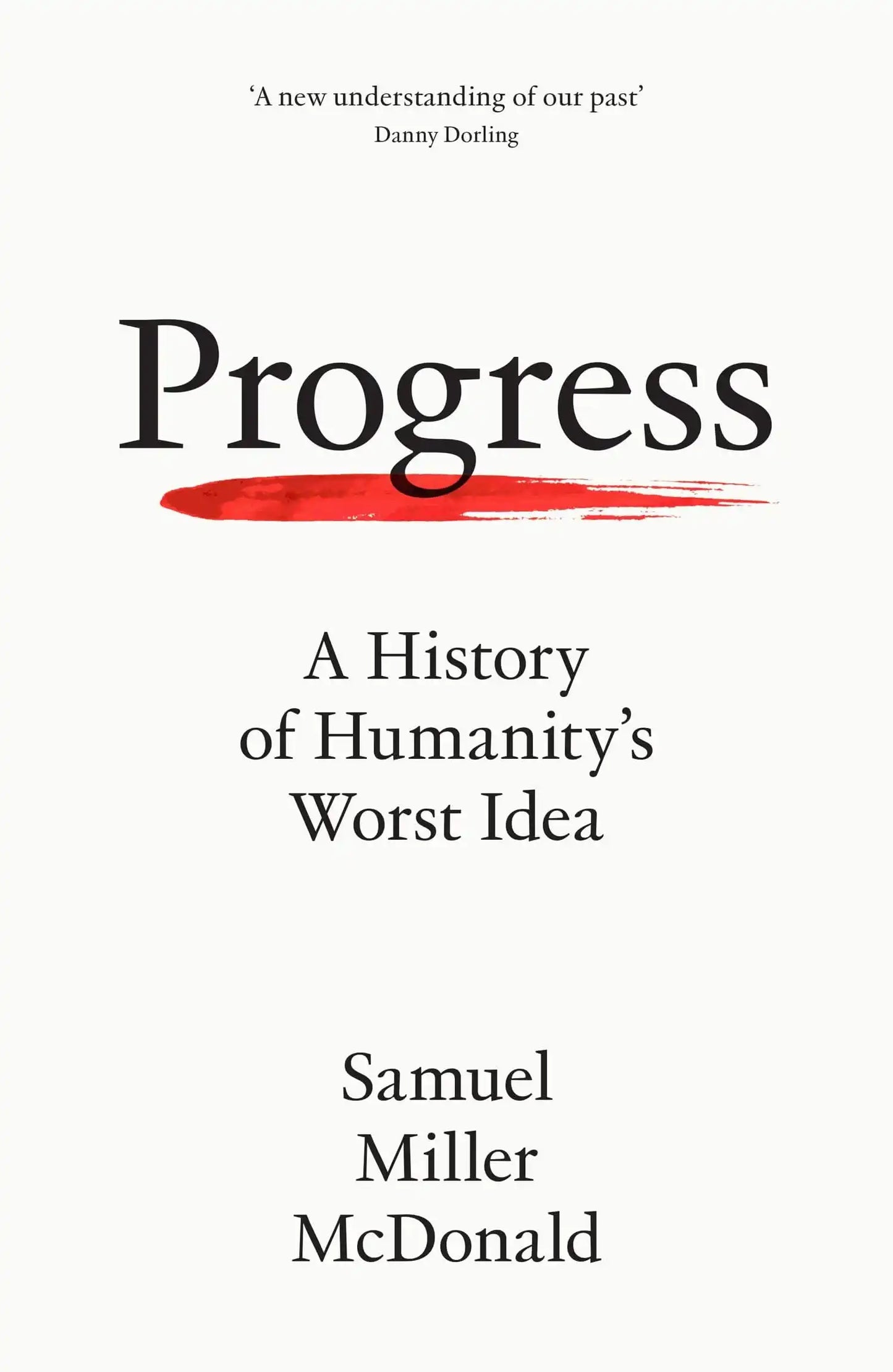 Progress: A History Of Humanity’S Worst Idea