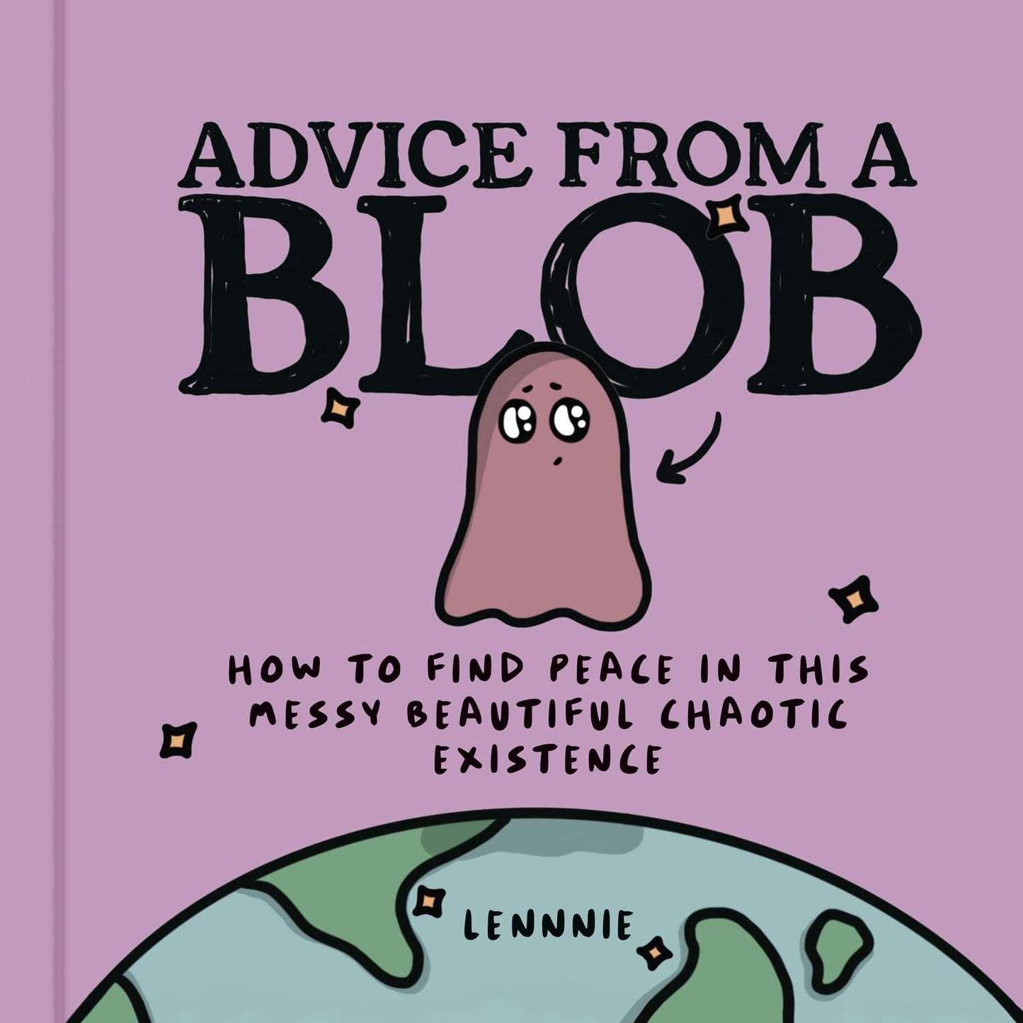 Advice From A Blob: How To Find Peace In This Messy Beautifu