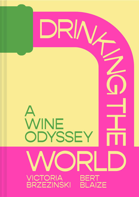 Drinking The World: A Wine Odyssey