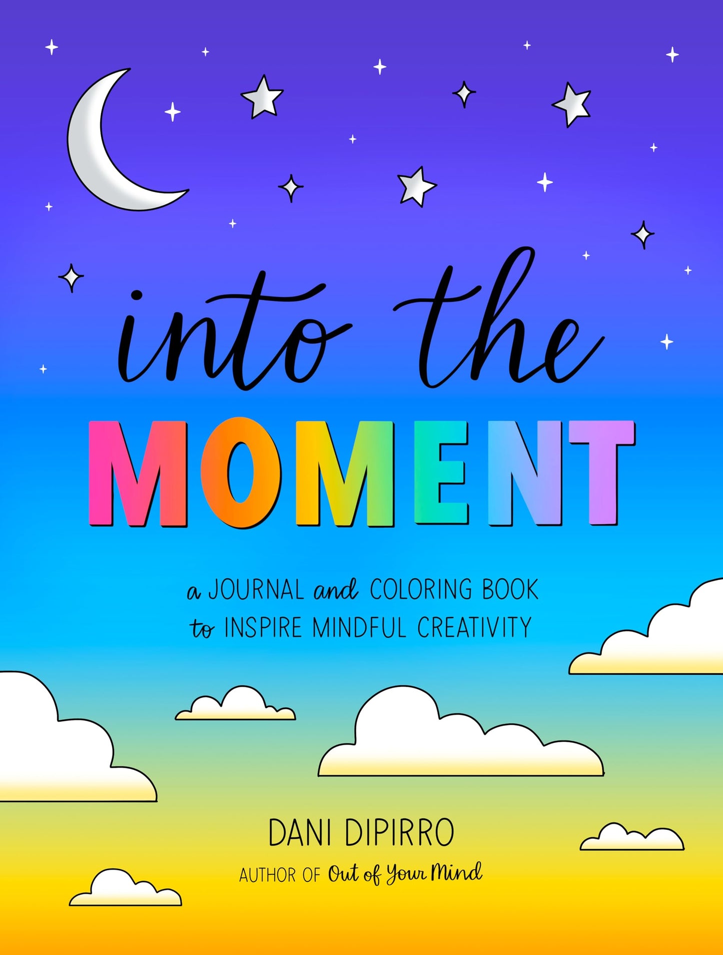 Into The Moment: A Journal And Coloring Book To Inspire Mindful Creativity