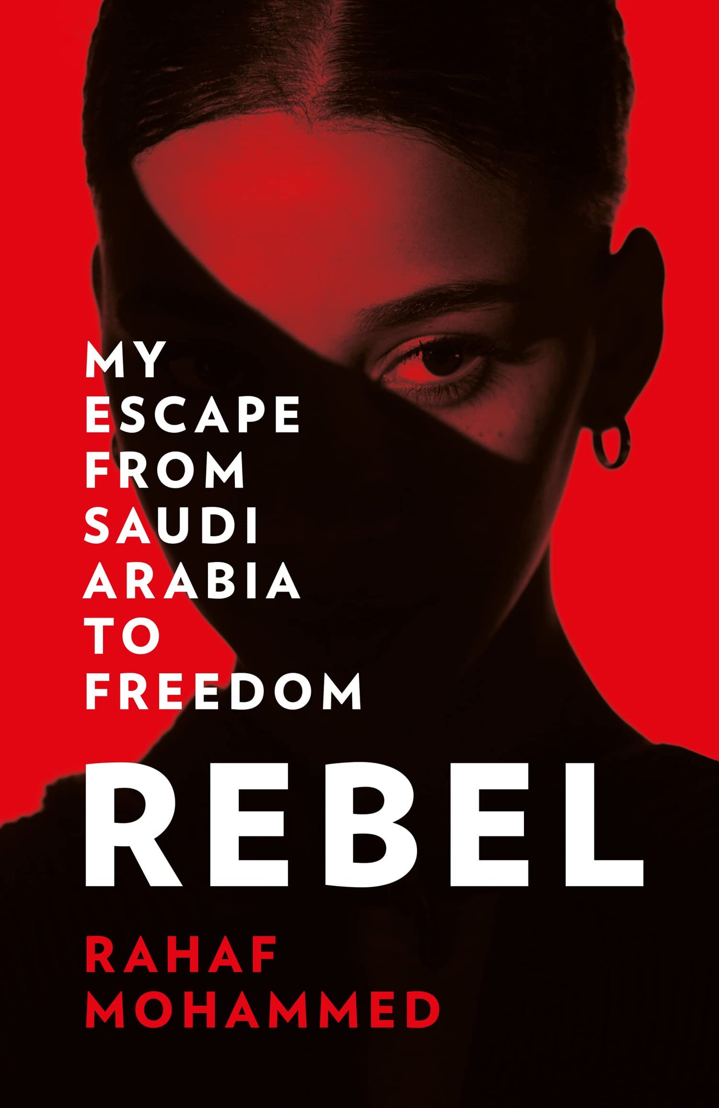 Rebel: My Escape From Saudi Arabia To Freedom