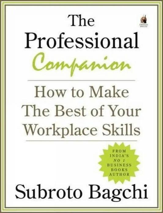 The Professional Companion: How To Make The Best Of Your Workplace Skills