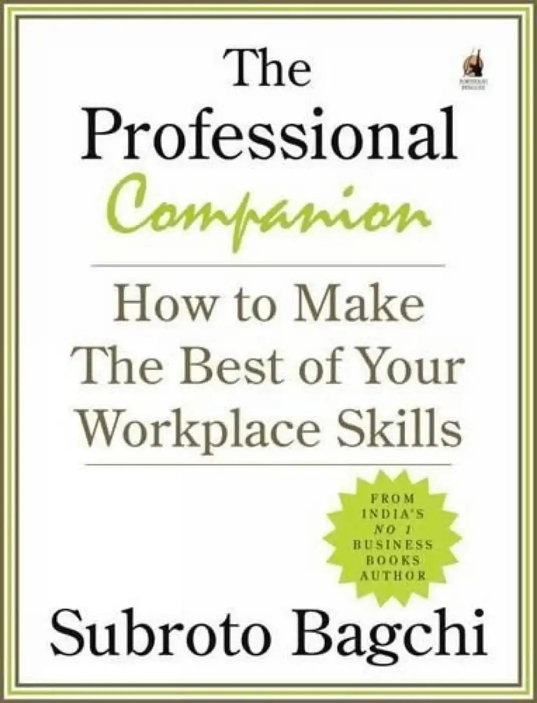 The Professional Companion: How To Make The Best Of Your Workplace Skills
