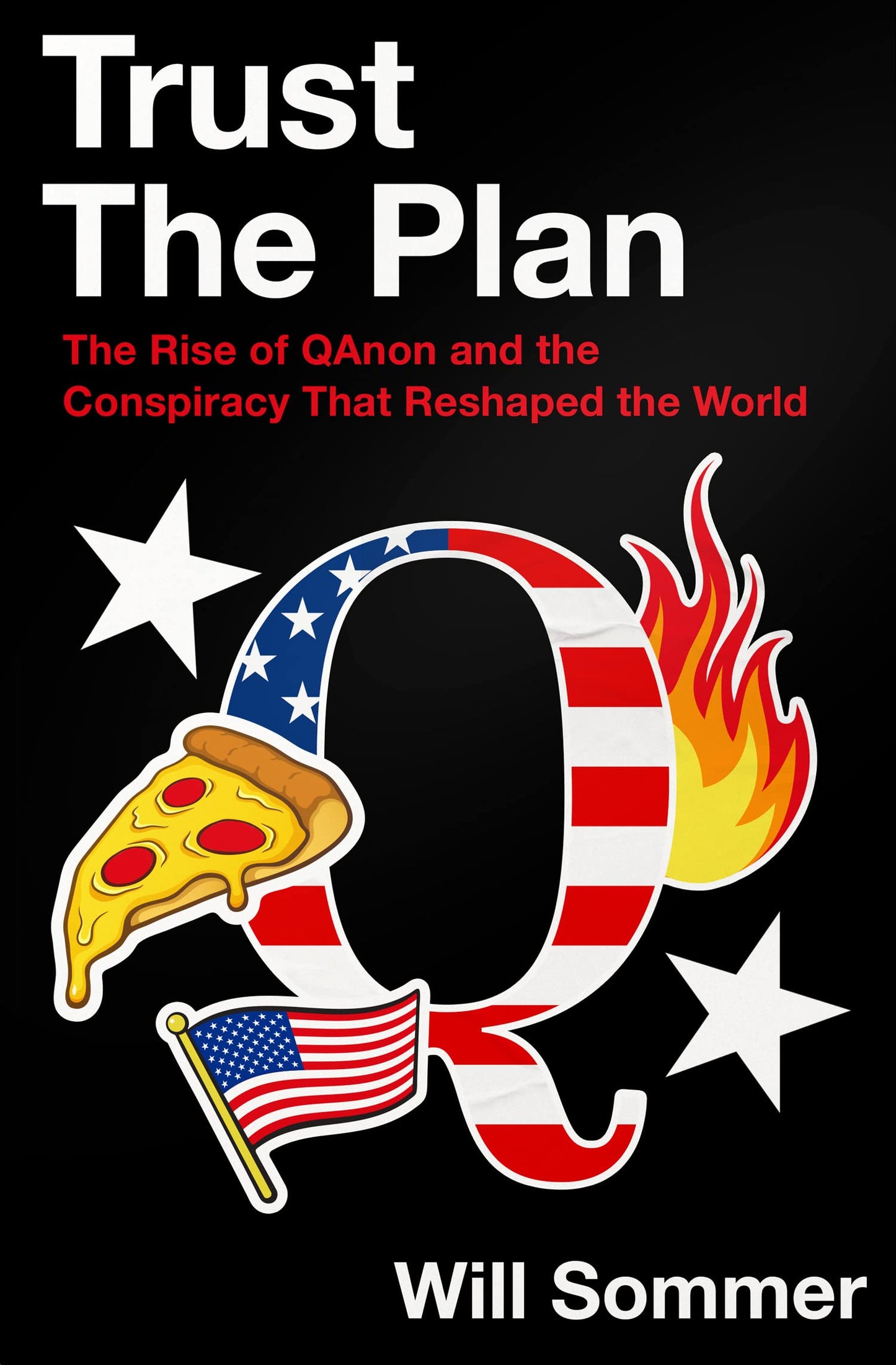 Trust The Plan: The Rise Of Qanon And The Conspiracy That Re