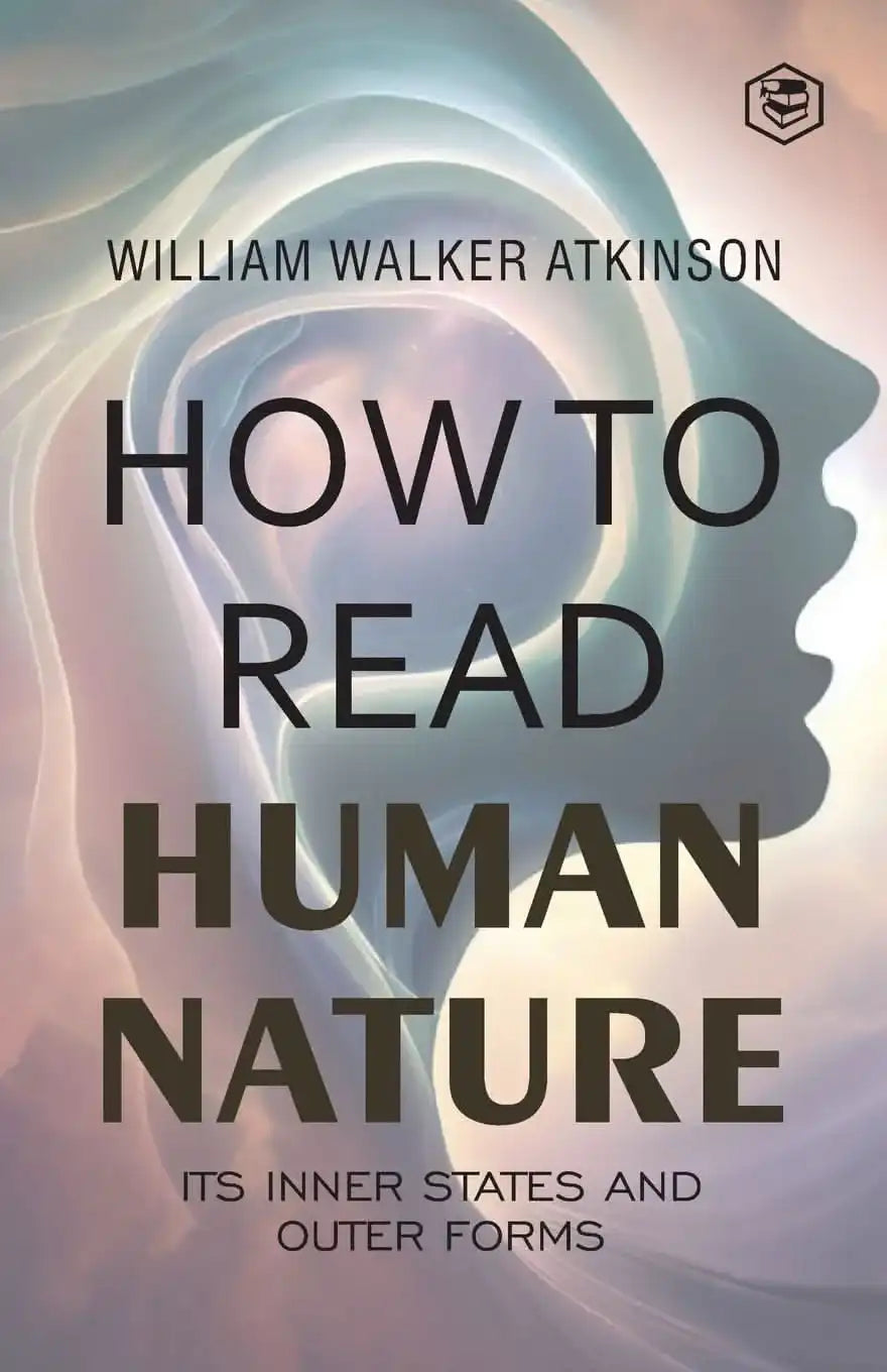 How To Read Human Nature: Its Inner States And Outer Forms